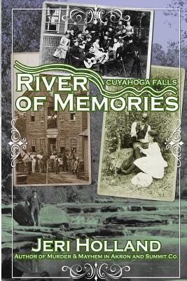 Cuyahoga Falls: River of Memories by Jeri Holland