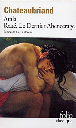 Atala - Rene - Le Dernier Abencerage by Francois Rene de Chateaubriand by François-René de Chateaubriand, François-René de Chateaubriand