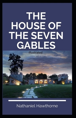 The House of the Seven Gables Illustrated by Nathaniel Hawthorne