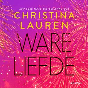 Ware Liefde by Christina Lauren