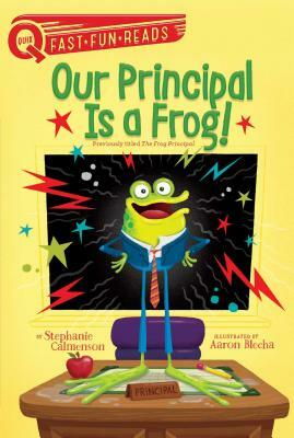 Our Principal Is a Frog! by Stephanie Calmenson