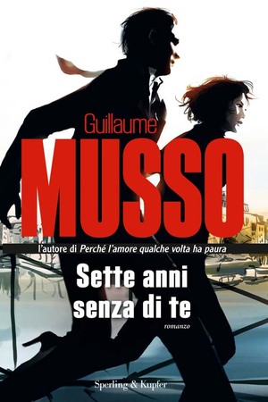 Sette anni senza di te by Guillaume Musso