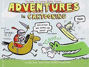 Adventures in Cartooning: How to Turn Your Doodles into Comics by Andrew Arnold, Alexis Frederick-Frost, James Sturm, James Sturm