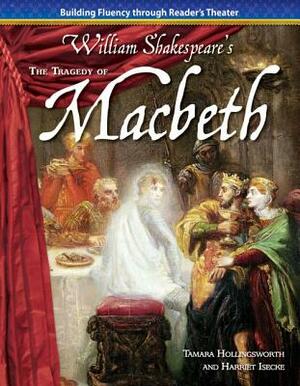 The Tragedy of Macbeth (William Shakespeare) by Tamara Hollingsworth, Harriet Isecke