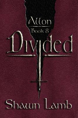 Allon Book 8 - Divided by Shawn Lamb