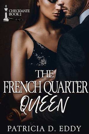 The French Quarter Queen by Patricia D. Eddy, Patricia D. Eddy