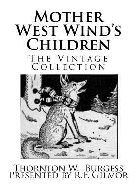 Mother West Wind's Children: The Vintage Collection by Thornton W. Burgess