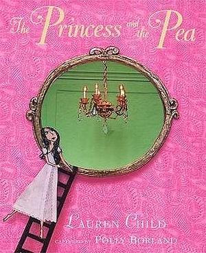 Princess and the Pea by Lauren Child, Lauren Child