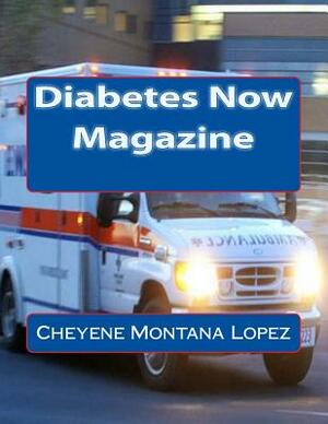 Diabetes Now Magazine by Cheyene Montana Lopez