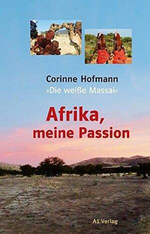 Afrika, meine Passion by Corinne Hofmann