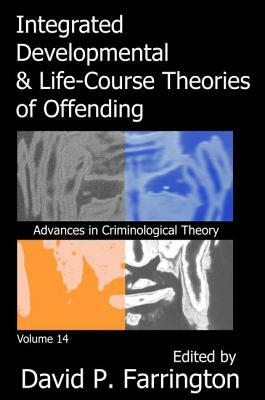 Integrated Developmental and Life-Course Theories of Offending by David P. Farrington