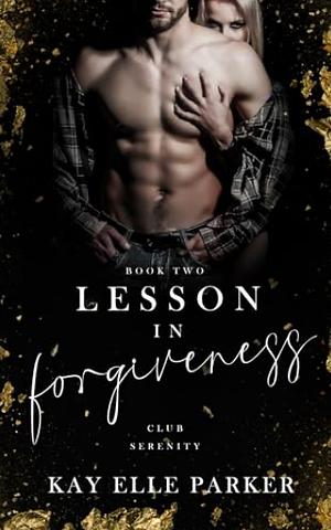 Lesson in forgiveness by Kay Elle Parker