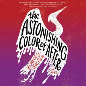 The Astonishing Color of After by Emily X.R. Pan