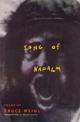 Song of Napalm: Poems by Bruce Weigl, Robert Stone