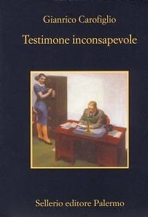 Testimone inconsapevole. Con guida alla lettura by Gianrico Carofiglio, Gianrico Carofiglio, Remo Cacciatori