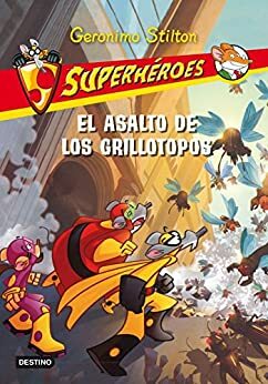 El asalto de los grillotopos: Superhéroes 3 by Geronimo Stilton