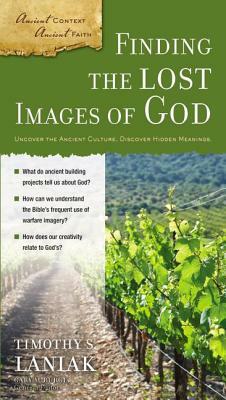 Finding the Lost Images of God by Timothy S. Laniak