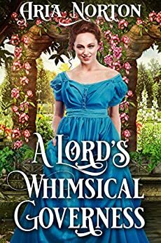 A Lord's Whimsical Governess by Aria Norton