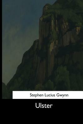 Ulster by Stephen Lucius Gwynn