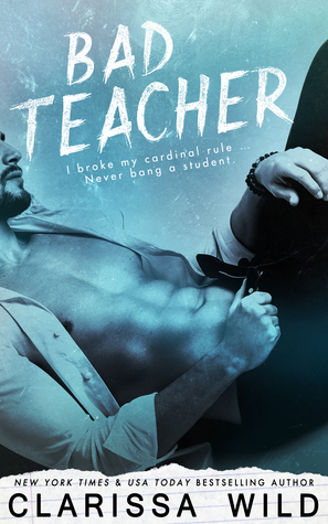 Bad Teacher by Clarissa Wild