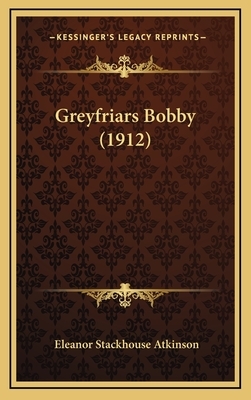 Greyfriars Bobby (1912) by Eleanor Atkinson