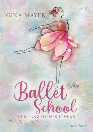 Ballet School- Der Tanz deines Lebens (Ballet School #1) by Gina Mayer