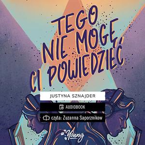 Tego nie mogę ci powiedzieć by Justyna Sznajder