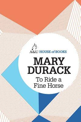To Ride a Fine Horse by Mary Durack