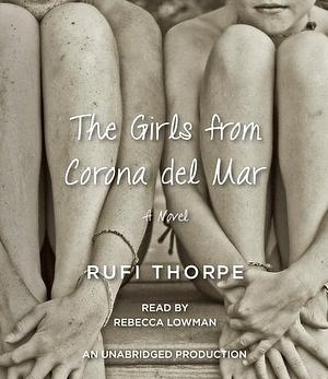The Girls from Corona del Mar by Rufi Thorpe