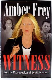 Witness: For the Prosecution of Scott Peterson by Amber Frey