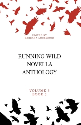 Running Wild Novella Anthology, Volume 3, Book 3 by Lisa Gomez