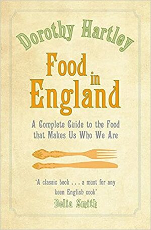 Food In England by Dorothy Hartley