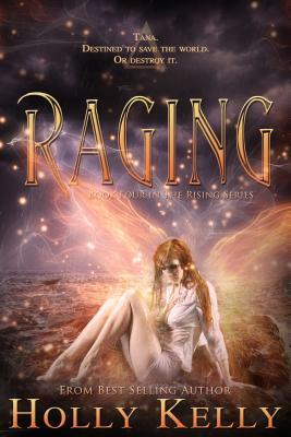 Raging: Book Four in the Rising Series by Holly Kelly