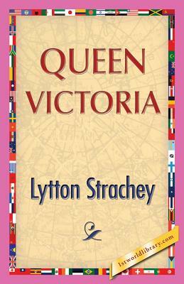 Queen Victoria by Lytton Strachey, 1stworldpublishing