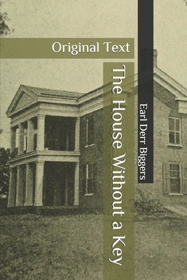 The House Without a Key: Original Text by Earl Derr Biggers