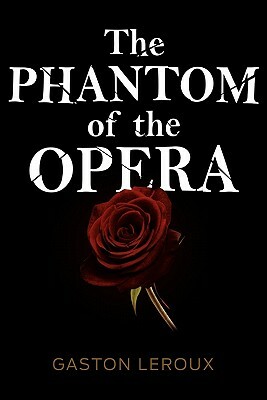 The Phantom of the Opera by Gaston Leroux