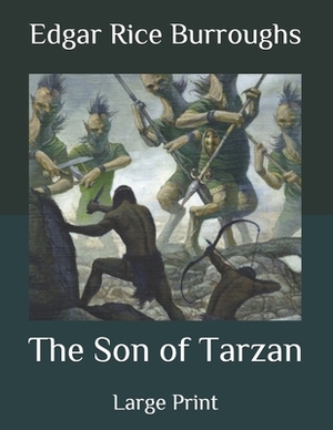 The Son of Tarzan: Large Print by Edgar Rice Burroughs