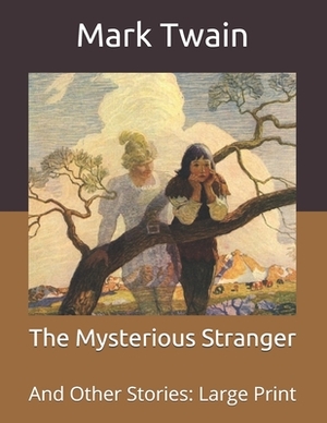 The Mysterious Stranger: And Other Stories: Large Print by Mark Twain