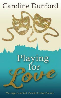 Playing for Love by Caroline Dunford