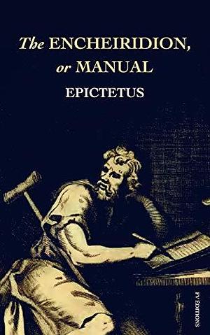The Encheiridion or Manual by William Abbott Oldfather, Epictetus