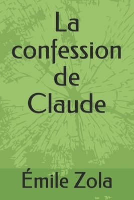 La confession de Claude by Émile Zola