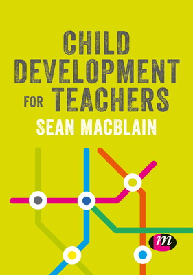 Child Development for Teachers by Sean Macblain