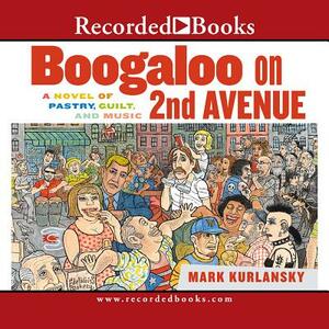 Boogaloo on 2nd Avenue: A Novel of Pastry, Guilt, and Music by 