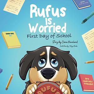 Rufus is Worried: First Day of School by Dana Kleveland