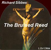 The Bruised Reed by Richard Sibbes