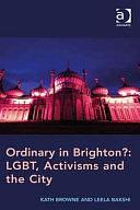 Ordinary in Brighton?: LGBT, Activisms and the City by Kath Browne, Leela Bakshi