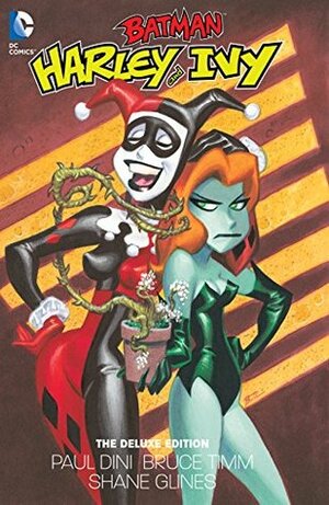 Batman: Harley and Ivy: The Deluxe Edition by Paul Dini, Mike DeCarlo, Stéphane Roux, Shane Glines, Rick Burchett, Bruce Timm