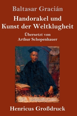 Handorakel und Kunst der Weltklugheit (Großdruck) by Baltasar Gracián