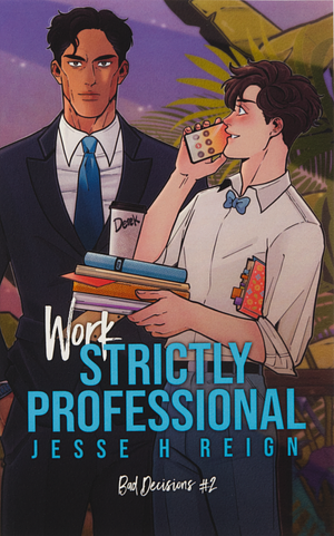 Work: Strictly Professional by Jesse H Reign