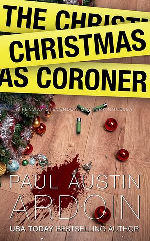 The Christmas Coroner by Paul Austin Ardoin, Paul Austin Ardoin